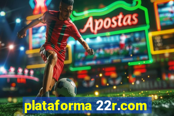 plataforma 22r.com